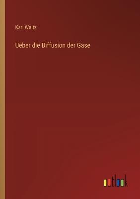 Ueber die Diffusion der Gase - Karl Waitz - cover