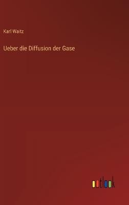 Ueber die Diffusion der Gase - Karl Waitz - cover