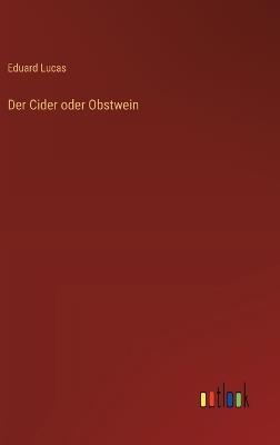 Der Cider oder Obstwein - Eduard Lucas - cover