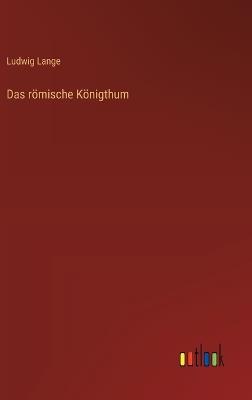 Das römische Königthum - Ludwig Lange - cover