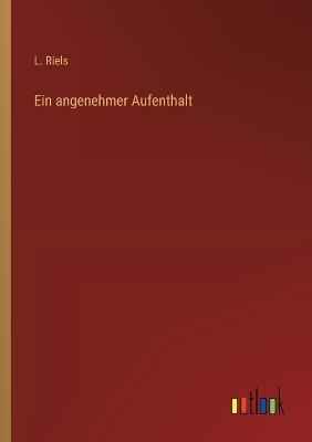 Ein angenehmer Aufenthalt - L Riels - cover