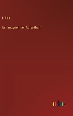 Ein angenehmer Aufenthalt - L Riels - cover