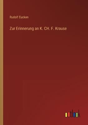 Zur Erinnerung an K. CH. F. Krause - Rudolf Eucken - cover
