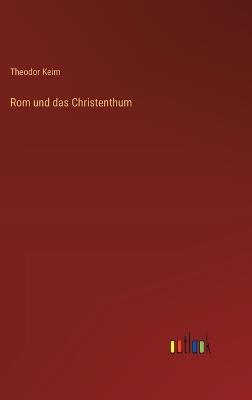 Rom und das Christenthum - Theodor Keim - cover