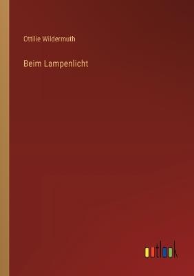 Beim Lampenlicht - Ottilie Wildermuth - cover