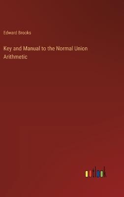 Key and Manual to the Normal Union Arithmetic - Edward Brooks - cover