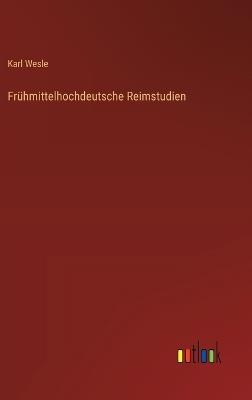 Frühmittelhochdeutsche Reimstudien - Karl Wesle - cover