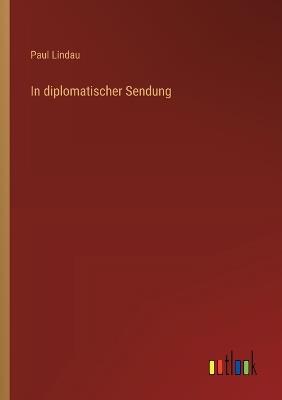 In diplomatischer Sendung - Paul Lindau - cover