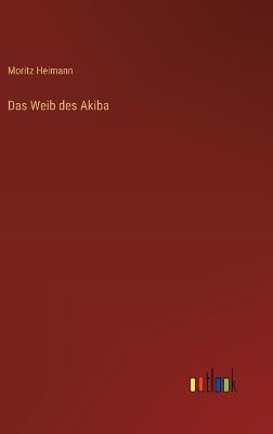 Das Weib des Akiba - Moritz Heimann - cover
