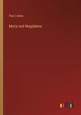 Maria und Magdalena - Paul Lindau - cover