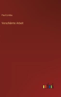 Verschämte Arbeit - Paul Lindau - cover