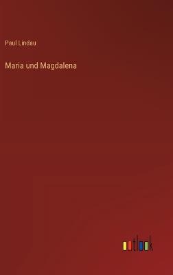 Maria und Magdalena - Paul Lindau - cover