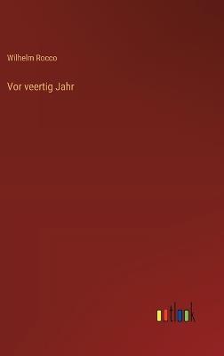 Vor veertig Jahr - Wilhelm Rocco - cover