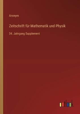 Zeitschrift für Mathematik und Physik: 34. Jahrgang Supplement - Anonym - cover