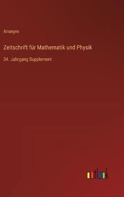 Zeitschrift für Mathematik und Physik: 34. Jahrgang Supplement - Anonym - cover