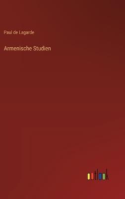 Armenische Studien - Paul De Lagarde - cover