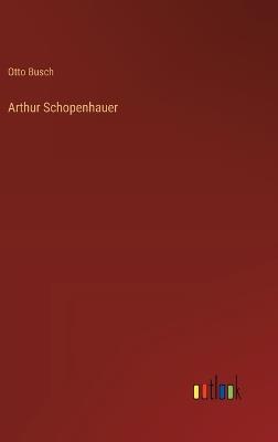 Arthur Schopenhauer - Otto Busch - cover