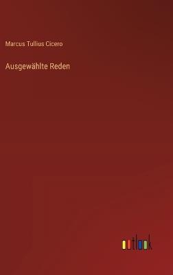 Ausgewählte Reden - Marcus Tullius Cicero - cover