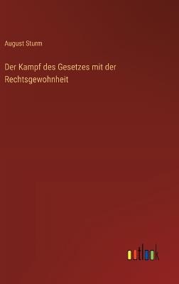 Der Kampf des Gesetzes mit der Rechtsgewohnheit - August Sturm - cover