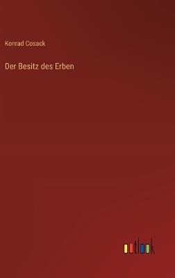 Der Besitz des Erben - Konrad Cosack - cover