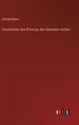 Geschichte des Princips der kleinsten Action - Adolph Mayer - cover