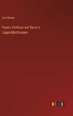 Pope's Einfluss auf Byron's Jugenddichtungen - Carl Weiser - cover