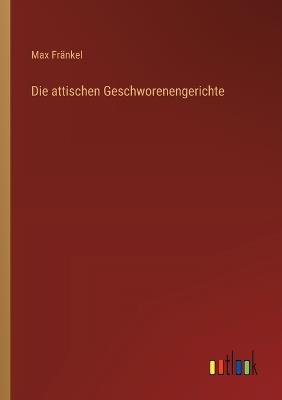 Die attischen Geschworenengerichte - Max Fränkel - cover