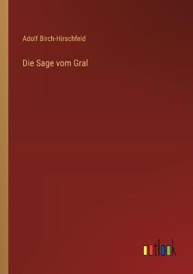 Die Sage vom Gral - Adolf Birch-Hirschfeld - cover