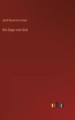Die Sage vom Gral - Adolf Birch-Hirschfeld - cover