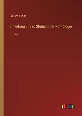 Einleitung in das Studium der Pomologie: II. Band - Eduard Lucas - cover