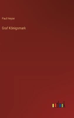 Graf Königsmark - Paul Heyse - cover