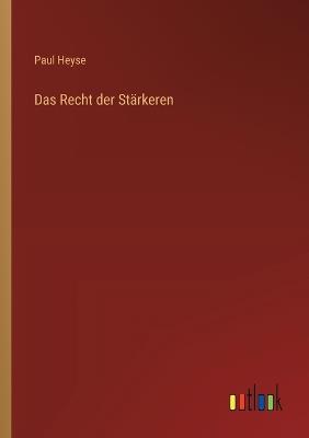 Das Recht der Stärkeren - Paul Heyse - cover