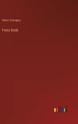 Franz Deák - Anton Csengery - cover