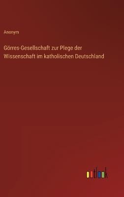 Görres-Gesellschaft zur Plege der Wissenschaft im katholischen Deutschland - Anonym - cover