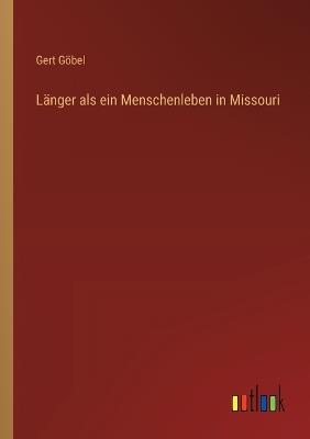 Länger als ein Menschenleben in Missouri - Gert Göbel - cover