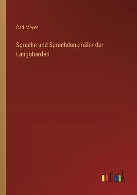 Sprache und Sprachdenkmäler der Langobarden - Carl Meyer - cover