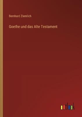 Goethe und das Alte Testament - Bernhard Ziemlich - cover