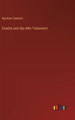 Goethe und das Alte Testament - Bernhard Ziemlich - cover