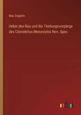 Ueber den Bau und die Theilungsvorgänge des Ctenodrilus Monostylos Nov. Spec. - Max Zeppelin - cover