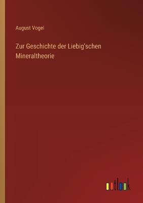 Zur Geschichte der Liebig'schen Mineraltheorie - August Vogel - cover