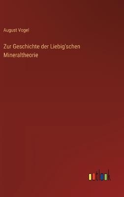 Zur Geschichte der Liebig'schen Mineraltheorie - August Vogel - cover
