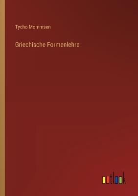 Griechische Formenlehre - Tycho Mommsen - cover