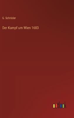 Der Kampf um Wien 1683 - G Schröder - cover