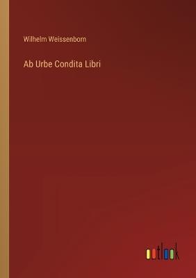 Ab Urbe Condita Libri - Wilhelm Weissenborn - cover