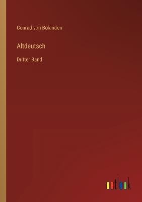 Altdeutsch: Dritter Band - Conrad Von Bolanden - cover