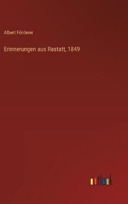 Erinnerungen aus Rastatt, 1849 - Albert Förderer - cover