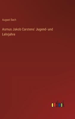 Asmus Jakob Carstens' Jugend- und Lehrjahre - August Sach - cover