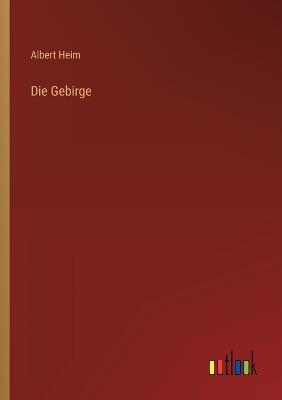Die Gebirge - Albert Heim - cover