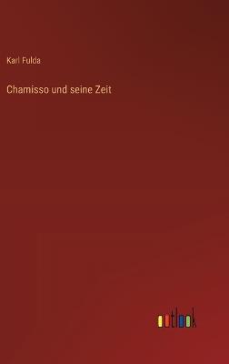 Chamisso und seine Zeit - Karl Fulda - cover