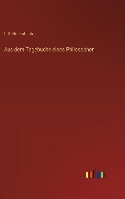 Aus dem Tagebuche eines Philosophen - L B Hellenbach - cover